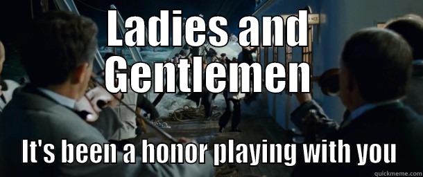 LADIES AND GENTLEMEN IT'S BEEN A HONOR PLAYING WITH YOU Socially Awkward Penguin