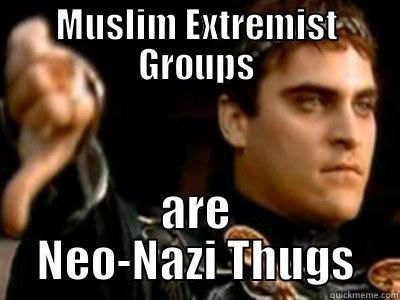 MUSLIM EXTREMIST GROUPS ARE NEO-NAZI THUGS Downvoting Roman