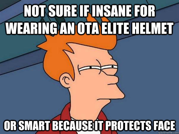 Not sure if insane for wearing an OTA elite helmet Or smart because it protects face - Not sure if insane for wearing an OTA elite helmet Or smart because it protects face  Futurama Fry