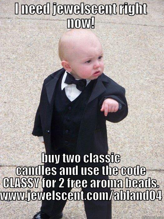 I NEED JEWELSCENT RIGHT NOW! BUY TWO CLASSIC CANDLES AND USE THE CODE CLASSY FOR 2 FREE AROMA BEADS. WWW.JEWELSCENT.COM/ABLAND04 Baby Godfather