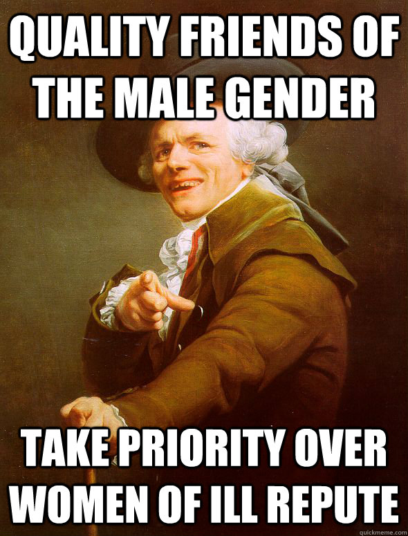 Quality Friends of the Male Gender take priority over women of ill repute  Joseph Ducreux