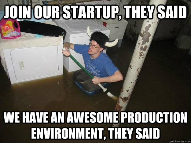 join our startup, they said we have an awesome production environment, they said  Laundry Room Viking