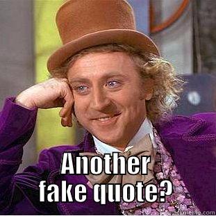  ANOTHER FAKE QUOTE? Condescending Wonka