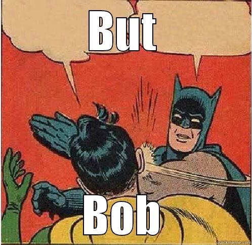 BUT BOB Batman Slapping Robin