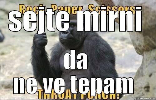 SEJTE MIRNI DA NE VE TEPAM  Misc