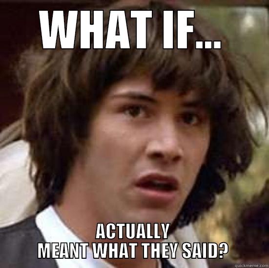 WHAT IF... ACTUALLY MEANT WHAT THEY SAID? conspiracy keanu
