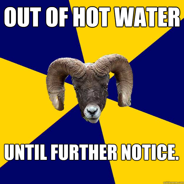 Out of hot water until further notice.   Suffolk Kid Ram