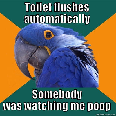 TOILET FLUSHES AUTOMATICALLY SOMEBODY WAS WATCHING ME POOP Paranoid Parrot
