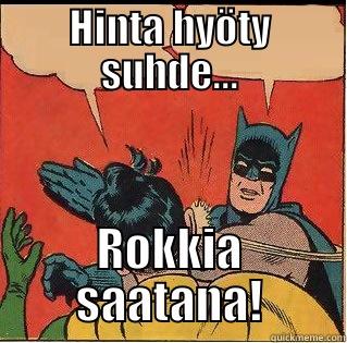 HINTA HYÖTY SUHDE... ROKKIA SAATANA! Slappin Batman