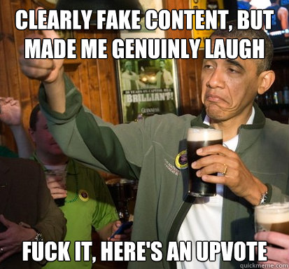 Clearly fake content, but made me genuinly Laugh Fuck it, here's an upvote   Upvote Obama
