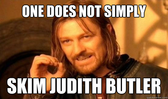 One Does Not Simply skim judith butler  Boromir