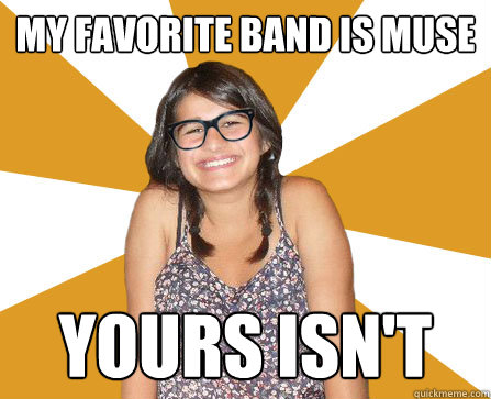 My favorite band is muse yours isn't - My favorite band is muse yours isn't  Hipstershaia