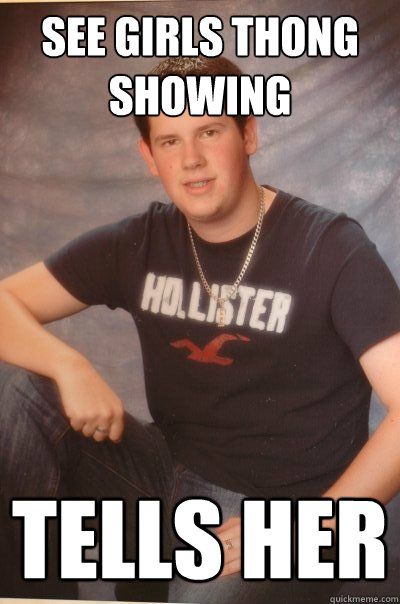 see girls thong showing  tells her   Socially Awkward Dan