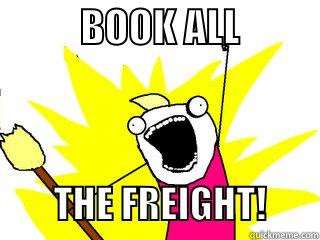           BOOK ALL                   THE FREIGHT!       All The Things