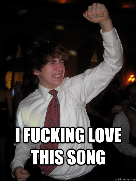  I Fucking Love this song -  I Fucking Love this song  DWilli