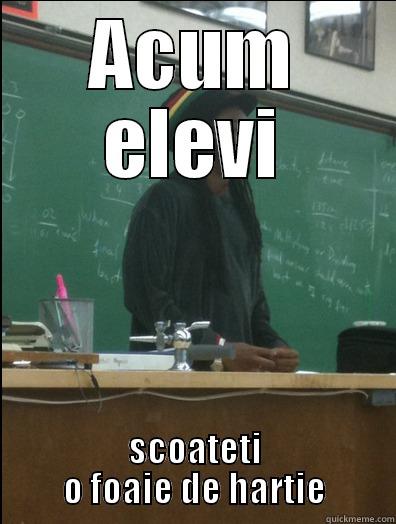 ACUM ELEVI SCOATETI O FOAIE DE HARTIE Rasta Science Teacher