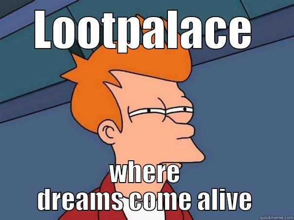 LOOTPALACE WHERE DREAMS COME ALIVE Futurama Fry
