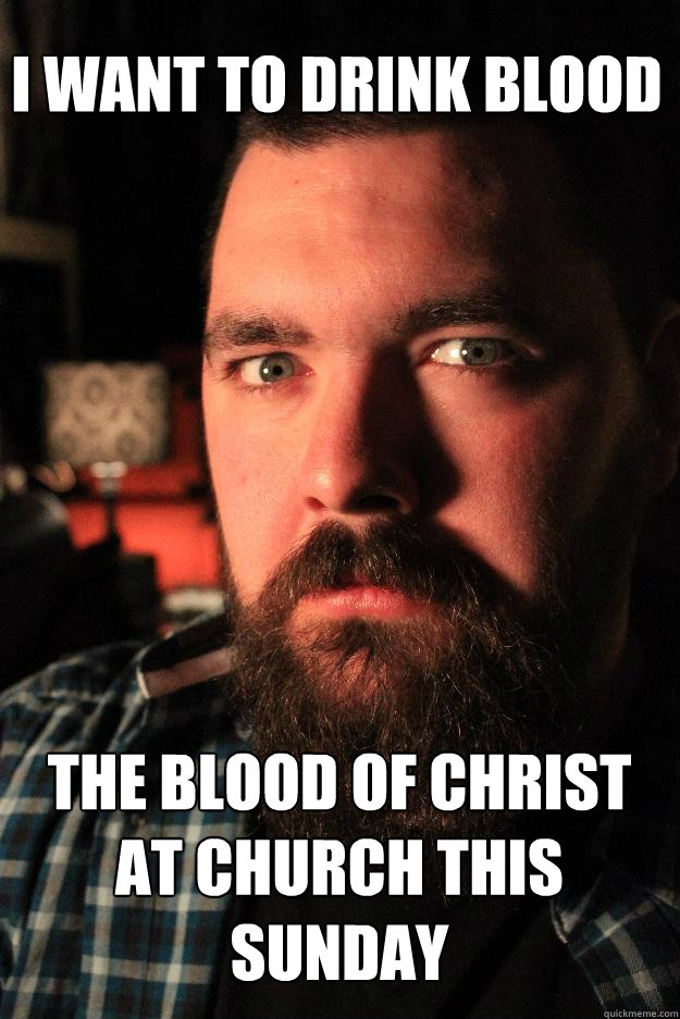 I want to drink blood the blood of christ at church this sunday  Dating Site Murderer