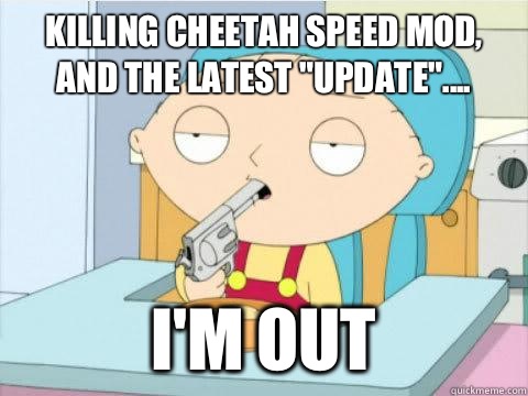 Killing cheetah speed mod, and the latest 