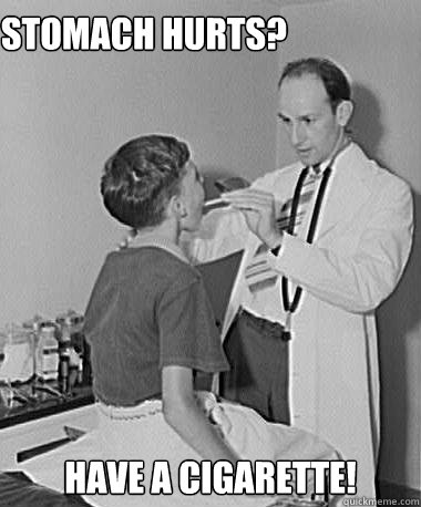 Stomach hurts? Have a cigarette!  Turn of the Century Doctor