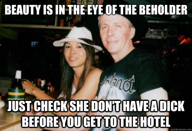 BEAUTY IS IN THE EYE OF THE BEHOLDER JUST CHECK SHE DON'T HAVE A DICK BEFORE YOU GET TO THE HOTEL  Lovely Ladyboy