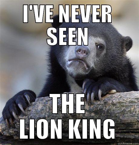 I'VE NEVER SEEN THE LION KING Confession Bear