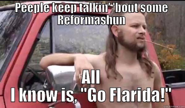 PEEPLE KEEP TALKIN' 'BOUT SOME REFORMASHUN ALL I KNOW IS, 