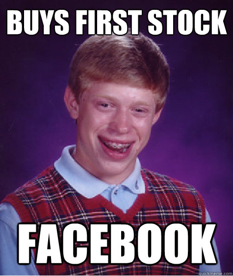 Buys First Stock Facebook  Bad Luck Brian