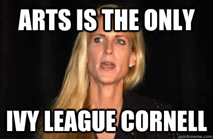 Arts is the only  IVY LEAGUE Cornell  