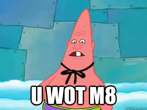  u wot m8  Pinhead Patrick