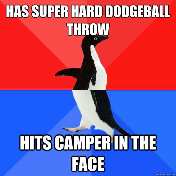 has super hard dodgeball throw hits camper in the face  Socially Awksome Penguin