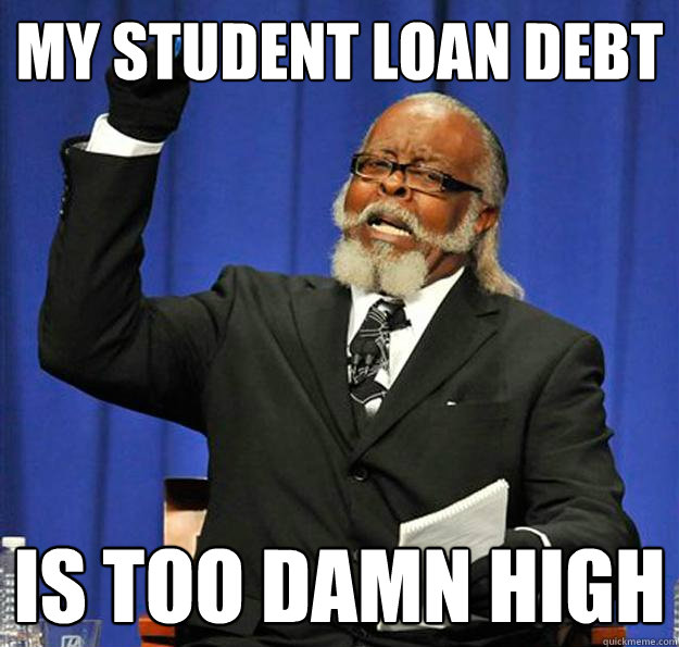 my student loan debt Is too damn high  Jimmy McMillan