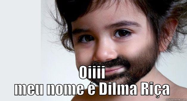  OIIII MEU NOME É DILMA RIÇA Misc