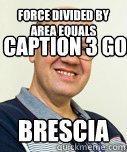 Force divided by area equals Brescia Caption 3 goes here  Zaney Zinke
