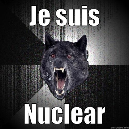  JE SUIS  NUCLEAR Insanity Wolf