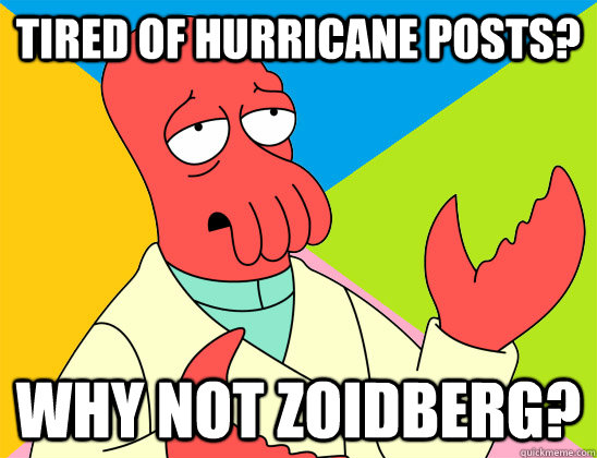 Tired of Hurricane posts? why not zoidberg? - Tired of Hurricane posts? why not zoidberg?  Misc