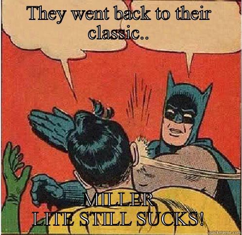 THEY WENT BACK TO THEIR CLASSIC.. MILLER LITE STILL SUCKS! Batman Slapping Robin