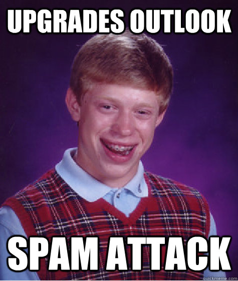 upgrades outlook Spam attack  Bad Luck Brian