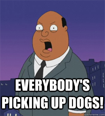 everybody's picking up dogs! - everybody's picking up dogs!  Ollie Williams