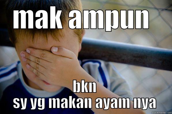 MAK AMPUN  BKN SY YG MAKAN AYAM NYA Confession kid