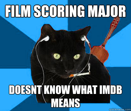 Film Scoring Major doesnt know what imdb means  Socially Awkward Berklee Cat