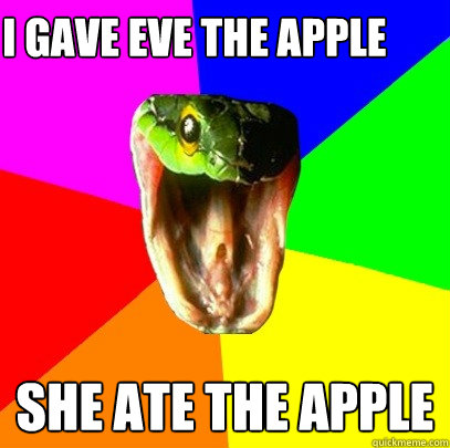 She Ate the Apple I gave Eve the Apple  Spoiler Snake