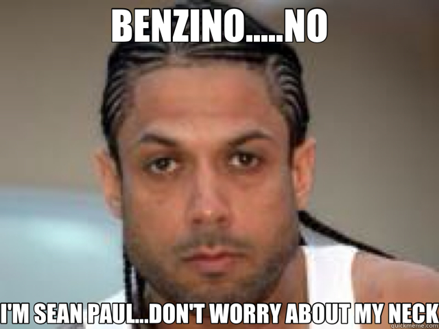 BENZINO.....NO I'M SEAN PAUL...DON'T WORRY ABOUT MY NECK - BENZINO.....NO I'M SEAN PAUL...DON'T WORRY ABOUT MY NECK  benzine