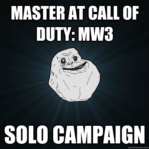 Master at Call of Duty: MW3 Solo campaign  Forever Alone