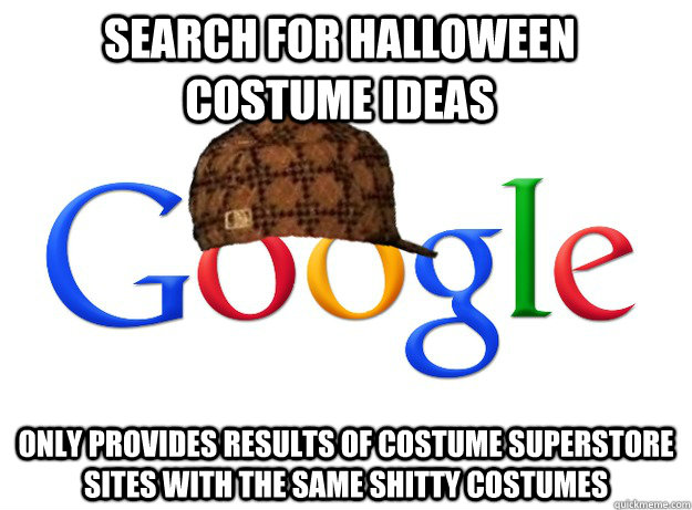 Search for Halloween costume ideas only provides results of costume superstore sites with the same shitty costumes  