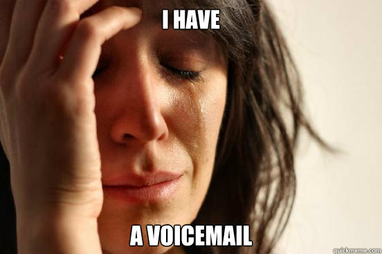 I have a voicemail  First World Problems