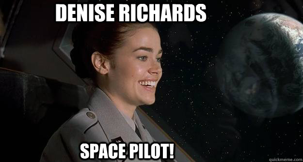 Denise Richards Space PIlOT!  Denise Richards