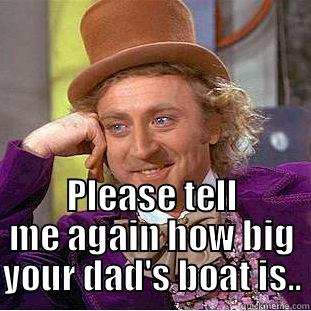 Timbo boating -  PLEASE TELL ME AGAIN HOW BIG YOUR DAD'S BOAT IS.. Creepy Wonka