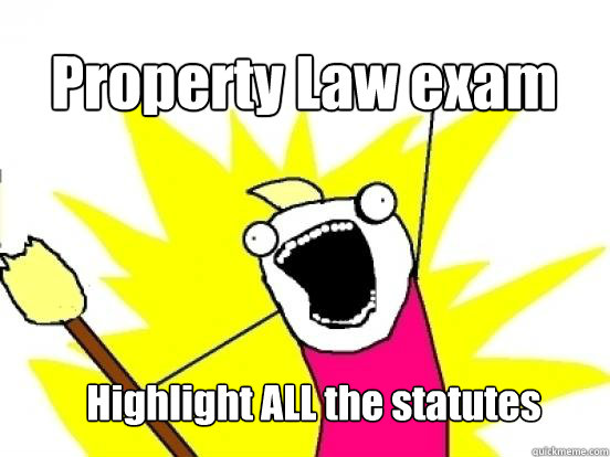 Property Law exam Highlight ALL the statutes  X All The Things