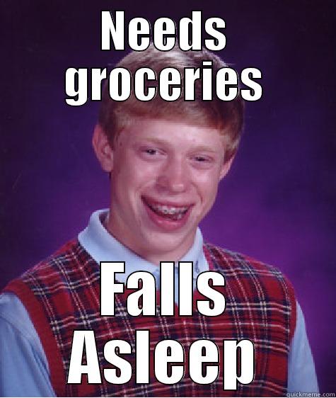 Doug 2 - NEEDS GROCERIES FALLS ASLEEP Bad Luck Brian